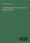 Die Besitzklagen des römischen und heutigen Rechts