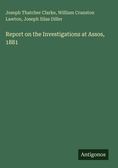 Report on the Investigations at Assos, 1881