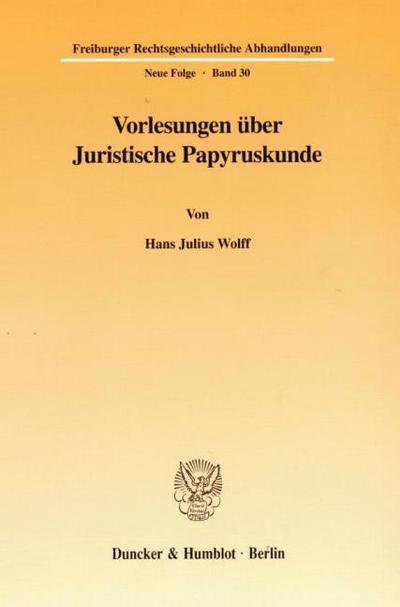 Vorlesungen über Juristische Papyruskunde