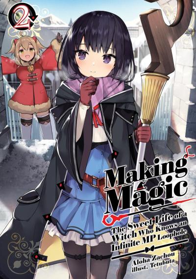 Making Magic: The Sweet Life of a Witch Who Knows an Infinite MP Loophole: Volume 2 (Light Novel)