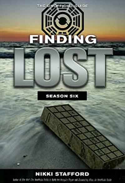 Finding Lost - Season Six : The Unofficial Guide