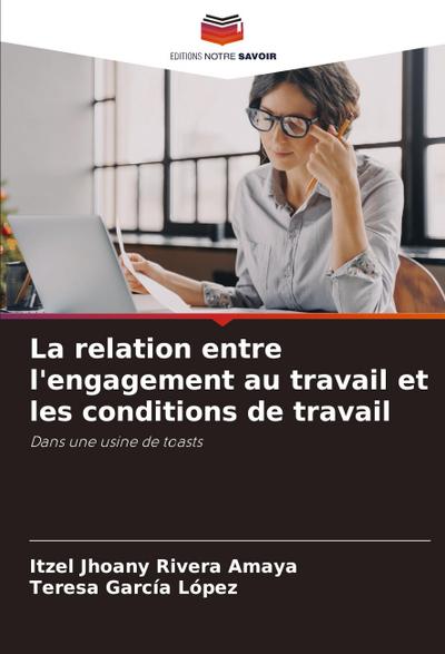 La relation entre l’engagement au travail et les conditions de travail