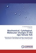 Biochemical, Cytological, Molecular changes in the ripe female fish