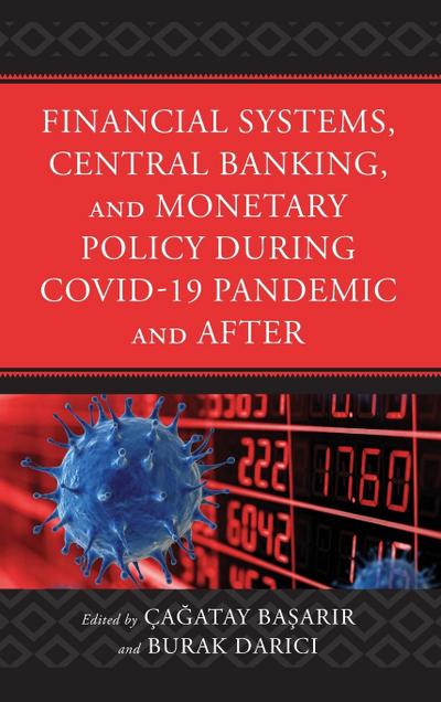 Financial Systems, Central Banking and Monetary Policy During COVID-19 Pandemic and After