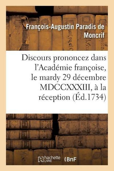 Discours Prononcez Dans l’Académie Françoise, Le Mardy 29 Décembre MDCCXXXIII, À La