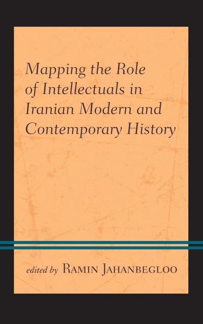 Mapping the Role of Intellectuals in Iranian Modern and Contemporary History