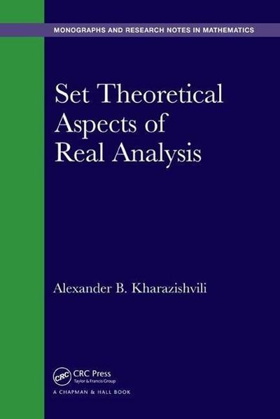 Kharazishvili, A: Set Theoretical Aspects of Real Analysis