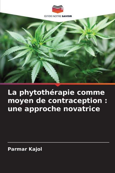 La phytothérapie comme moyen de contraception : une approche novatrice