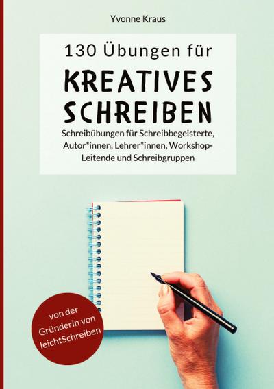 130 Übungen für Kreatives Schreiben: