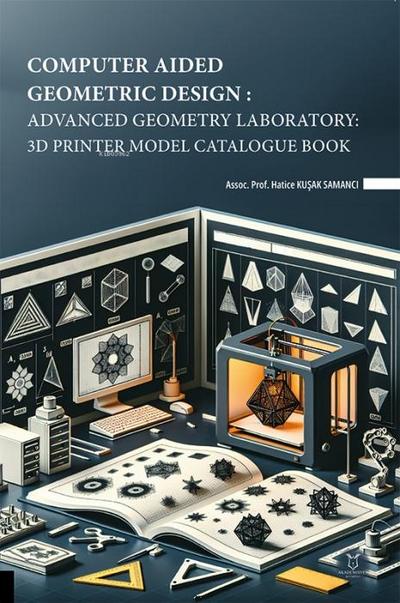 Computer Aided Geometric Design Advanced Geometry Laboratory 3D Printer Model Catalogue Book