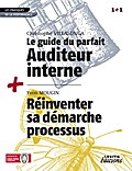 Le Guide du parfait auditeur interne QSE + Réinventer sa démarche processus RECUEIL COLLECTION 1+1