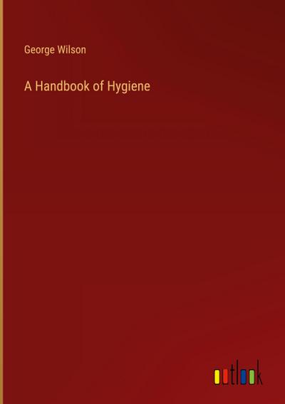 A Handbook of Hygiene