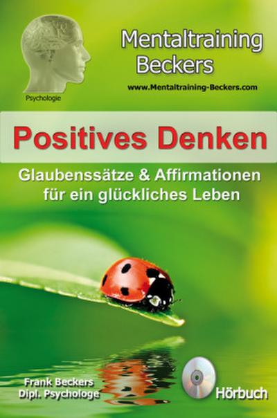 Positives Denken - Glaubenssätze & Affirmationen für ein glückliches Leben