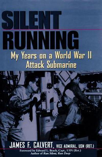 Silent Running: My Years on a World War II Attack Submarine