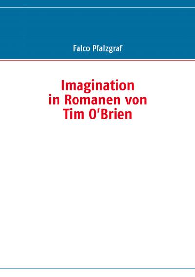 Imagination in Romanen von Tim O’Brien