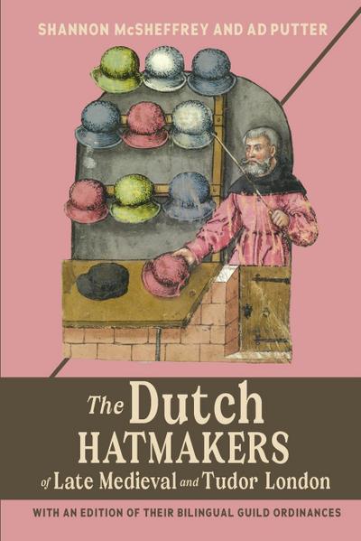 The Dutch Hatmakers of Late Medieval and Tudor London