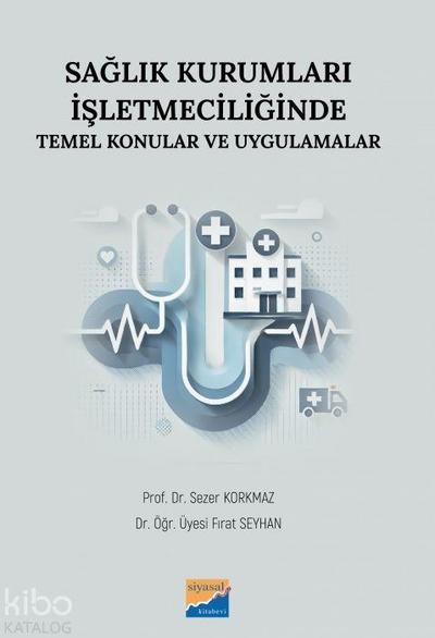 Saglik Kurumlari Isletmeciliginde Temel Konular ve Uygulamalar