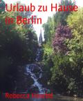 Urlaub zu Hause in Berlin