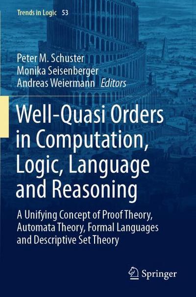 Well-Quasi Orders in Computation, Logic, Language and Reasoning