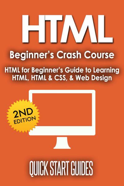 HTML Beginner’s Crash Course: HTML for Beginner’s Guide to Learning HTML, HTML & CSS, & Web Design