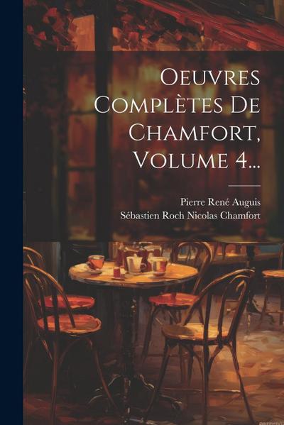 Oeuvres Complètes De Chamfort, Volume 4...