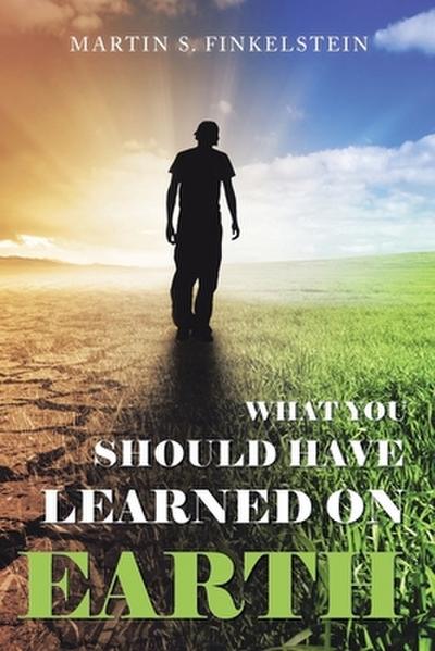 What You Should Have  Learned on Earth