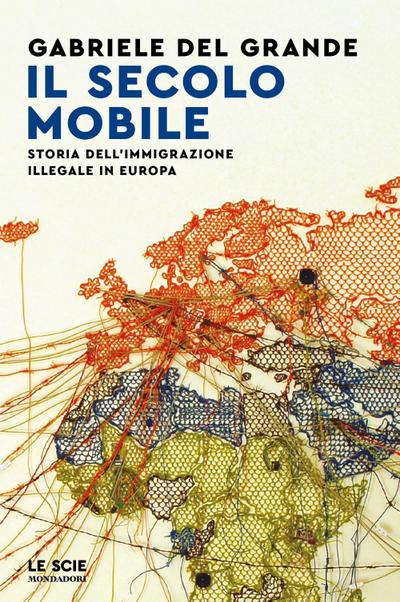 Il secolo mobile. Storia dell’immigrazione illegale in Europa