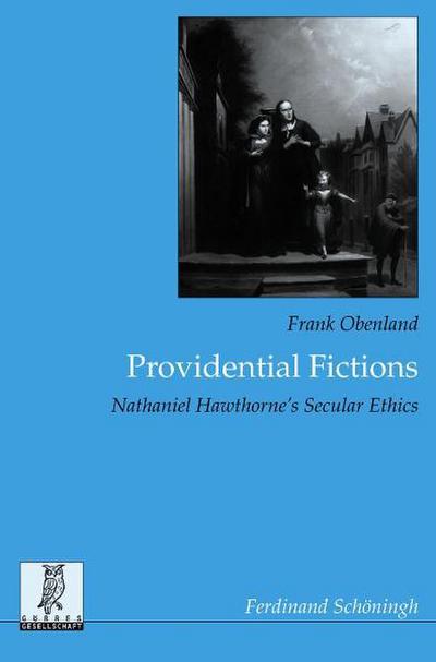 Providential Fictions: Nathaniel Hawthorne’s Secular Ethics