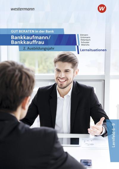GUT BERATEN in der Bank - Bankkaufmann / Bankkauffrau 2. Ausbildungsjahr: Lernsituationen