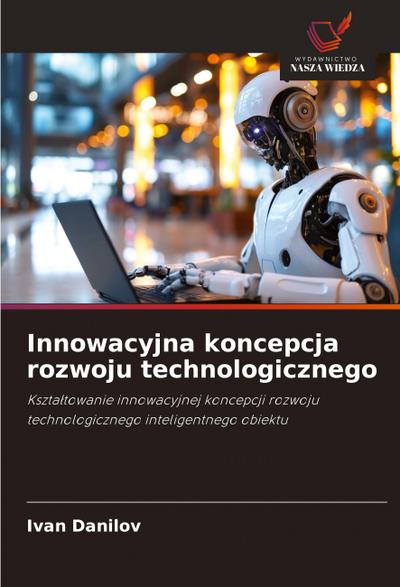 Innowacyjna koncepcja rozwoju technologicznego