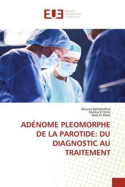 ADÉNOME PLEOMORPHE DE LA PAROTIDE: DU DIAGNOSTIC AU TRAITEMENT