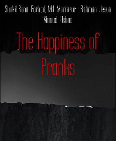 The Happiness of Pranks