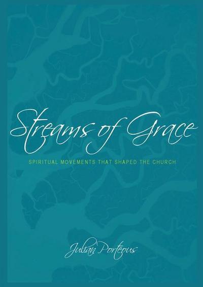 Streams of Grace: Spiritual Movements that Shaped the Church