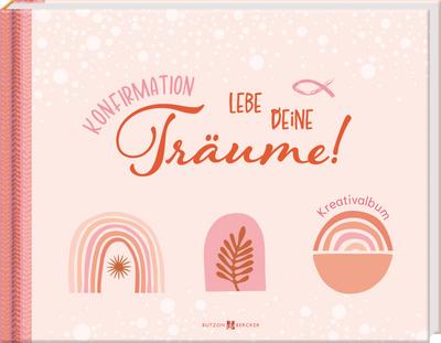 Konfirmation – Lebe deine Träume: Kreativalbum (Kreativalben Scrapbooks)