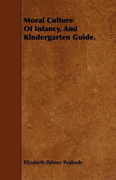 Moral Culture of Infancy, and Kindergarten Guide.