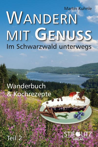 Wandern mit Genuss (Teil 2): Im Schwarzwald unterwegs, Wanderbuch & Kochrezepte