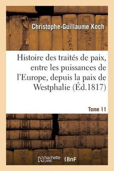 Histoire Abrégée Des Traités de Paix, Entre Les Puissances de l’Europe, Depuis La Paix de Westphalie