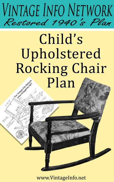 Child’s Upholstered Rocking Chair Plans: Restored 1940’s Plans