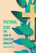 Pastoral Care the Core of Christian Ministry