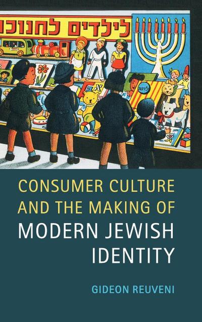 Consumer Culture and the Making of Modern Jewish             Identity
