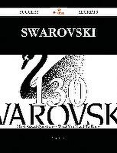 Swarovski 130 Success Secrets - 130 Most Asked Questions On Swarovski - What You Need To Know