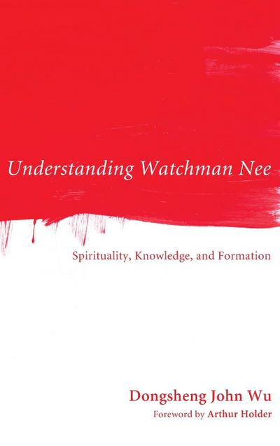 Understanding Watchman Nee - Dongsheng John Wu