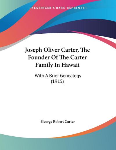 Joseph Oliver Carter, The Founder Of The Carter Family In Hawaii