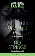 One Night Only / No Strings: One Night Only / No Strings (Mills & Boon Dare)