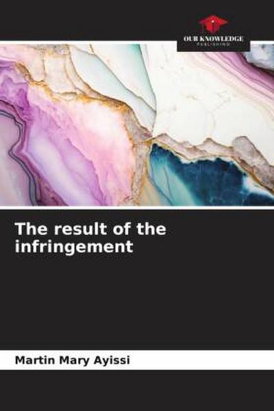 The result of the infringement