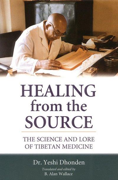 Healing from the Source: The Science and Lore of Tibetan Medicine - Yeshi Dhonden