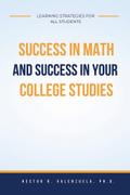 Success in Math and Success in Your College Studies