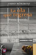 La ola que regresa (Poesía reunida)
