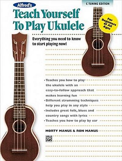 Alfred’s Teach Yourself to Play Ukulele, C-Tuning Edition