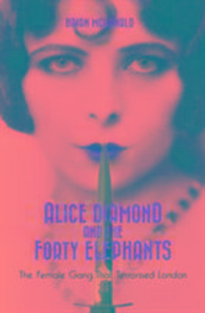 Mcdonald, B: Alice Diamond and the Forty Elephants
